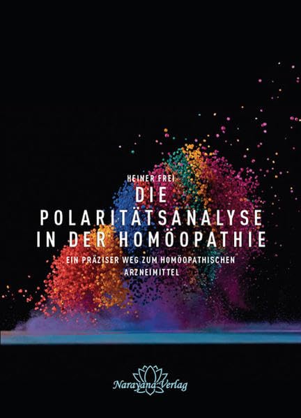 Die Polaritätsanalyse in der Homöopathie: Ein präziser Weg zum homöopathischen Arzneimittel Medicine