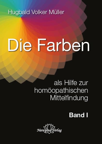 Die Farben als Hilfe zur homöopathischen Mittelfindung - Band 1 Medicine