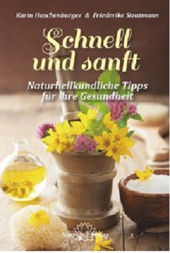 Schnell und sanft: Naturheilkundliche Tipps für Ihre Gesundheit Medicine