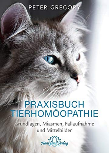 Praxisbuch Tierhomöopathie: Grundlagen, Miasmen, Fallaufnahme und Mittelbilder Medicine