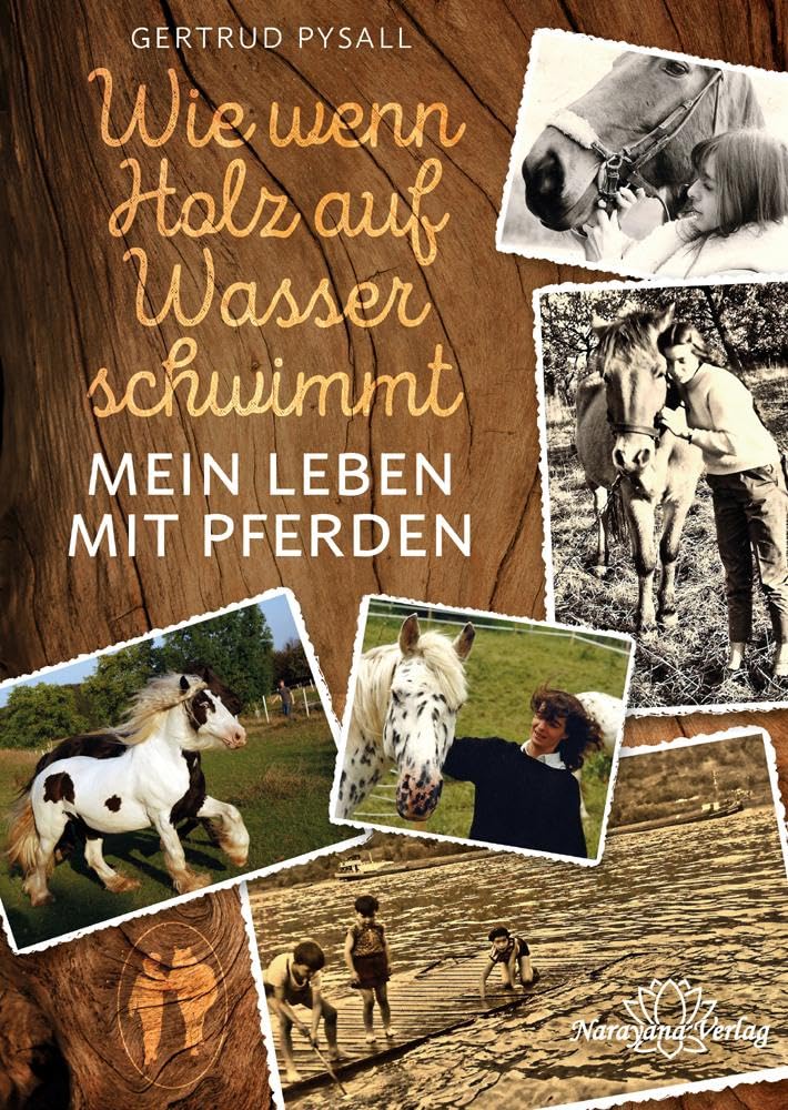 Wie wenn Holz auf Wasser schwimmt: Mein Leben mit Pferden Medicine