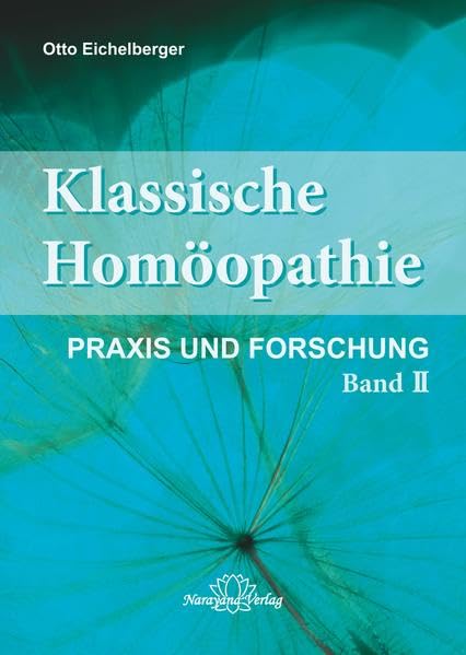 Klassische Homöopathie-Praxis und Forschung - Band 2: Schriftenreihe "Klassische Homöopathie" (Schriftenreihe "Klassische Homöopathie" in 4 Bänden) Medicine