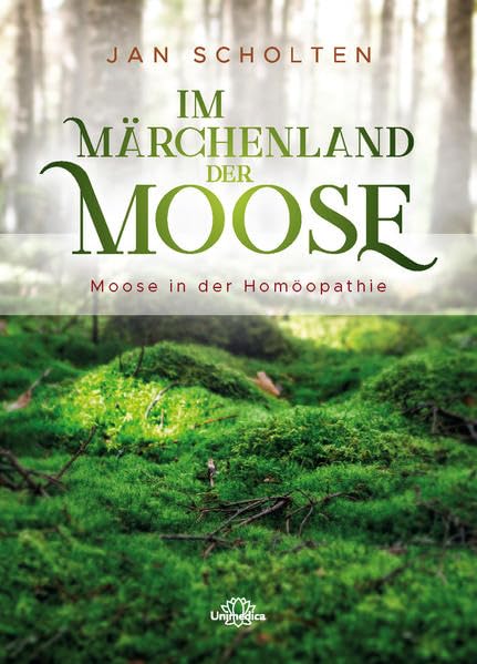 Im Märchenland der Moose: Moose in der Homöopathie Medicine