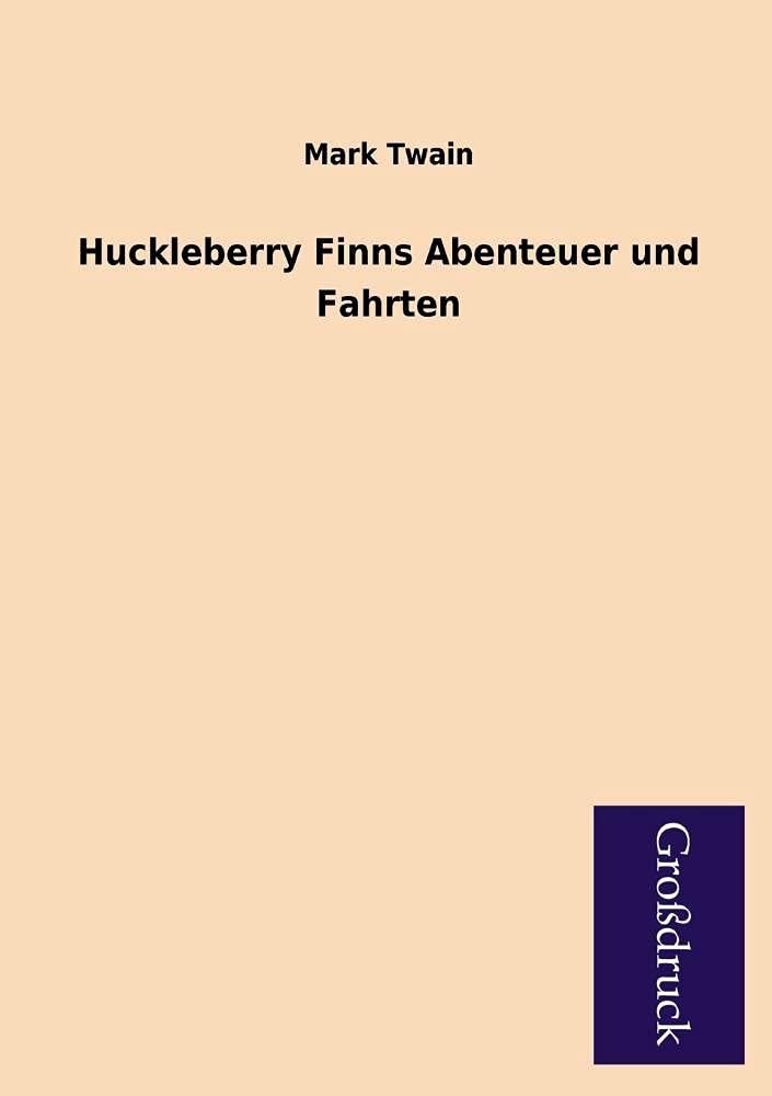 Huckleberry Finns Abenteuer Und Fahrten Contemporary literature