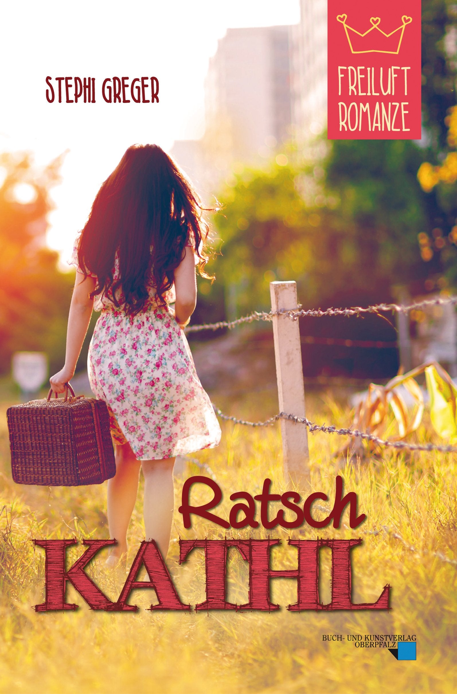 Ratschkathl: Eine Freiluft-Romanze aus der Oberpfalz Contemporary literature