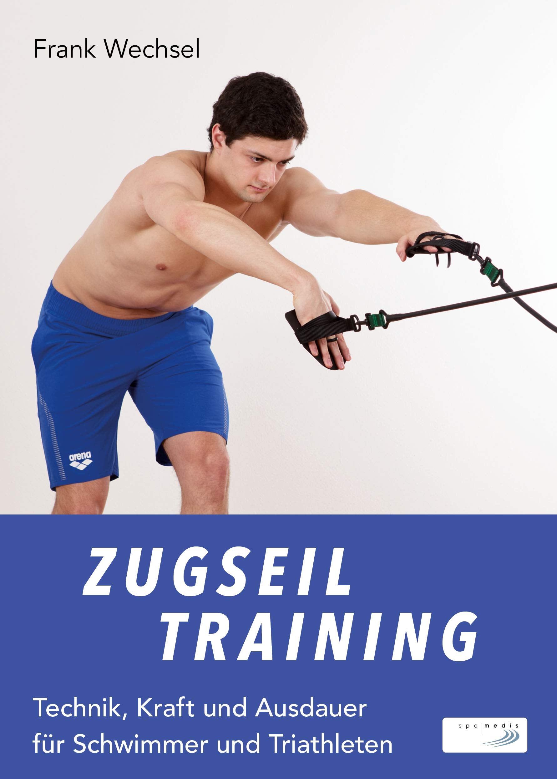 Zugseiltraining: Technik, Kraft und Ausdauer für Schwimmer und Triathleten Leisure & Fun