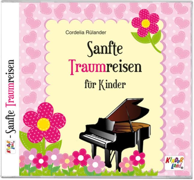Sanfte Traumreisen für Kinder 1 CD: 30 Instrumentaltitel Piano Arts & Music