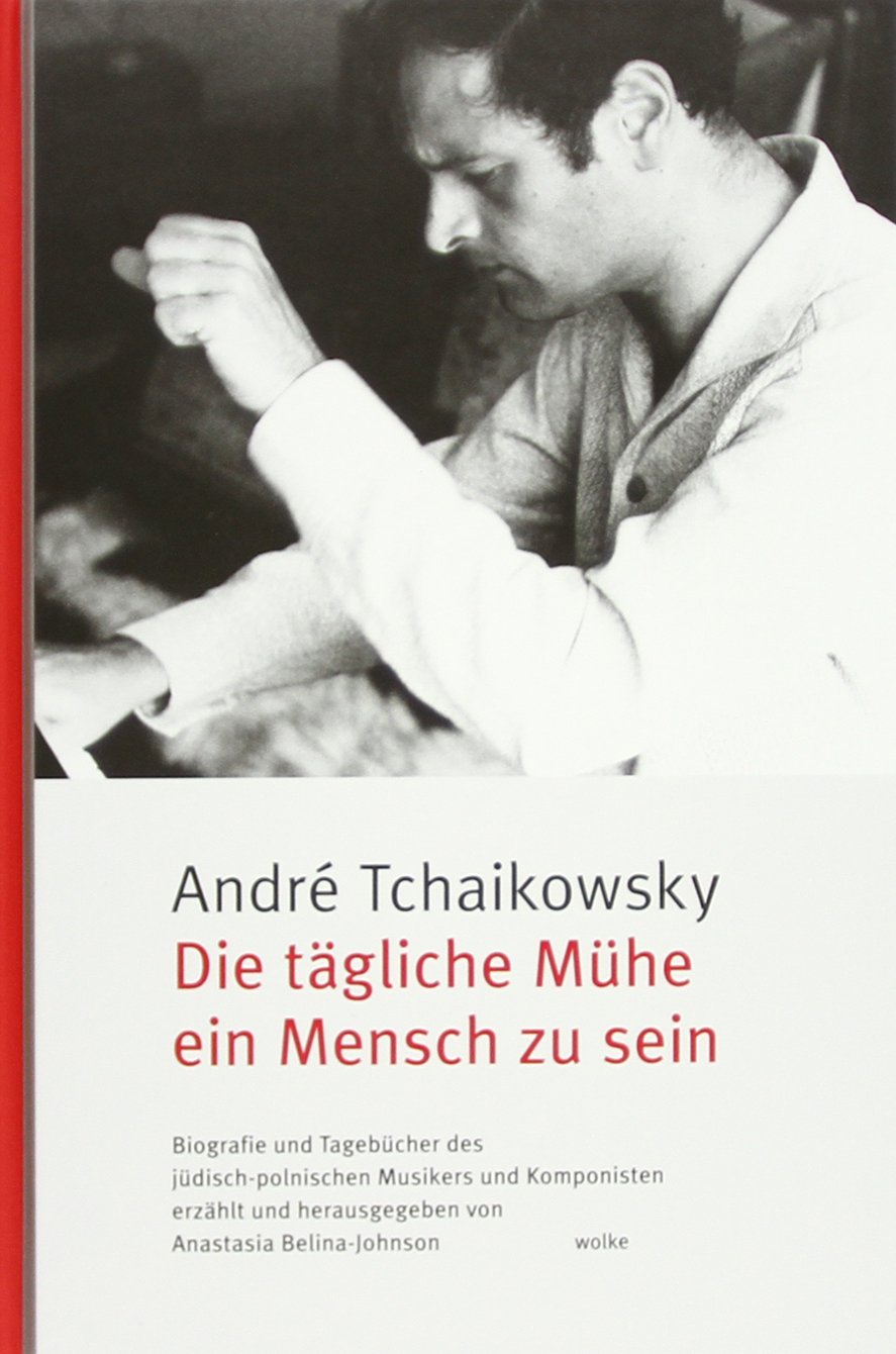 Die tägliche Mühe ein Mensch zu sein: Biografie und Tagebücher des jüdisch-polnischen Musikers und Komponisten Arts & Music