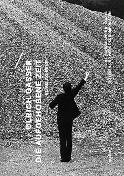 Ulrich Gasser. Die aufgehobene Zeit Arts & Music