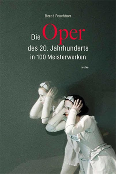 Die Oper des 20. Jahrhunderts in 100 Meisterwerken Arts & Music