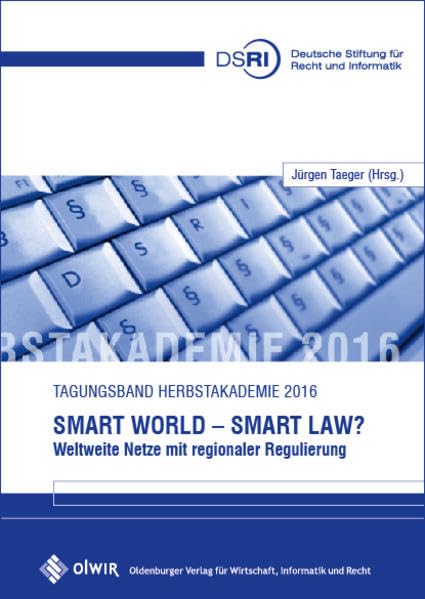 Smart World - Smart Law?: Weltweite Netze mit regionaler Regulierung Law
