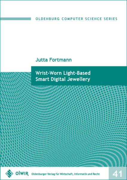 Wrist-Worn Light-Based Smart Digital Jewellery (Oldenburg Computer Science Series) - Fortmann, Jutta book