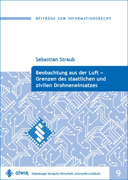 Beobachtung aus der Luft - Grenzen des staatlichen und zivilen Drohneneinsatzes (Beiträge zum Informationsrecht) Law