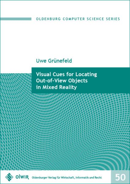 Visual Cues for Locating Out-of-View Objects in Mixed Reality (Oldenburg Computer Science Series) Computer Science