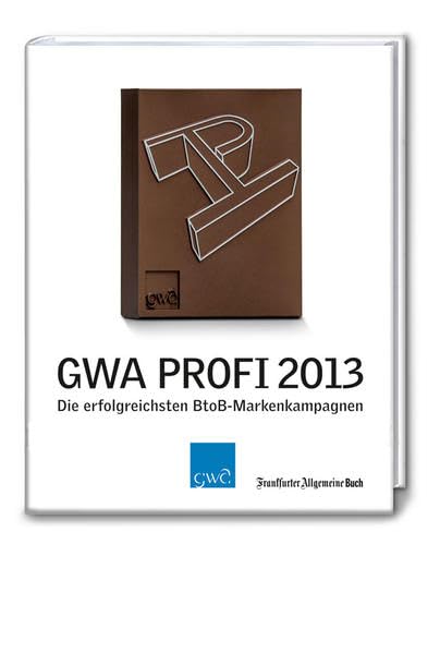GWA Profi 2013: Die erfolgreichsten BtoB-Markenkampagnen (GWA Jahrbücher) Law