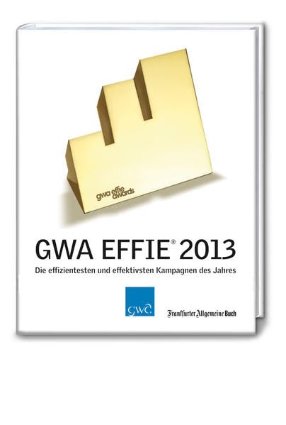 GWA Effie 2013: Die effizientesten und effektivsten Kampagnen des Jahres (GWA Jahrbücher) Law