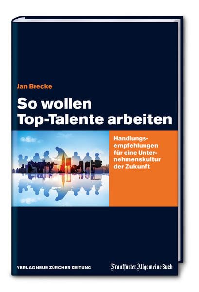 So wollen Top-Talente arbeiten: Handlungsempfehlungen für eine Unternehmenskultur der Zukunft Law