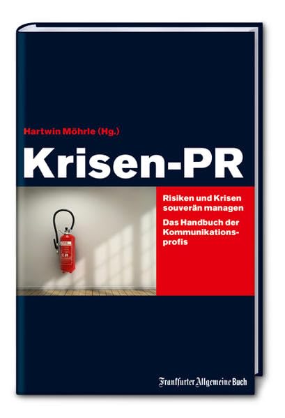 Krisen-PR: Risiken und Krisen souverän managen - Das Handbuch der Kommunikations-Profis Law