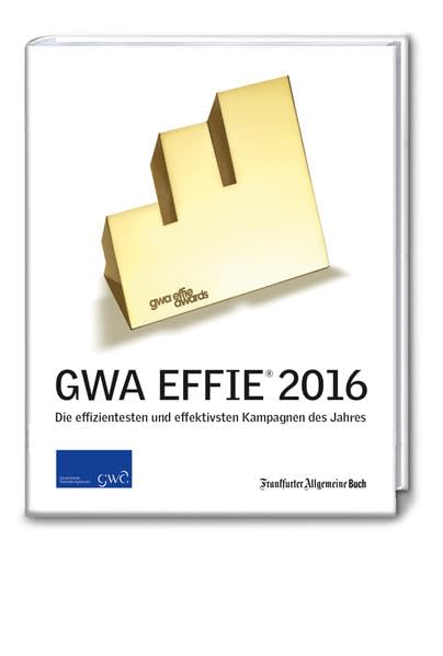 GWA Effie® Award 2016: Die effizientesten und effektivsten Kampagnen des Jahres (GWA Jahrbücher) Law