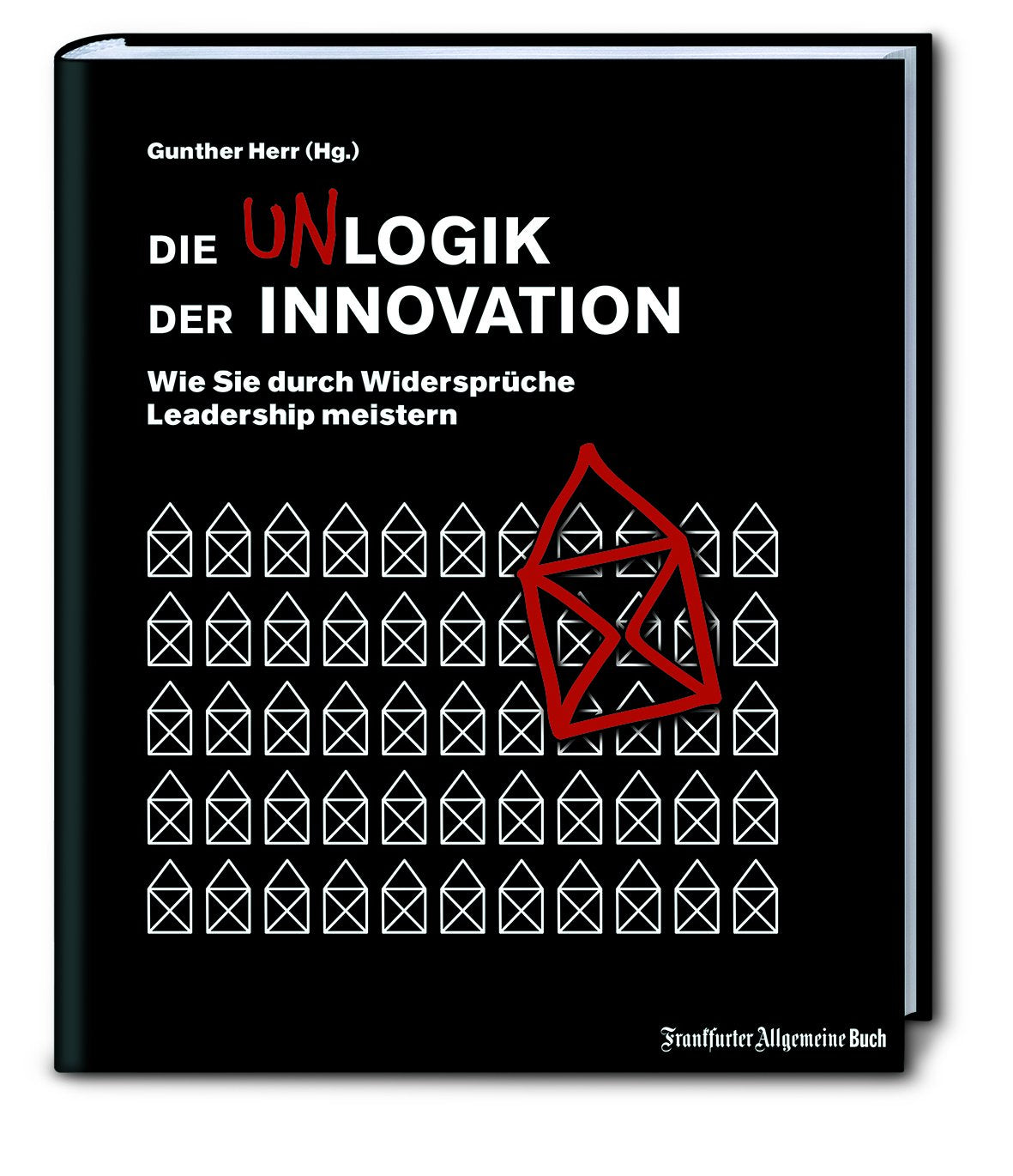 Die Unlogik der Innovation: Wie Sie durch Widersprüche Leadership meistern Law