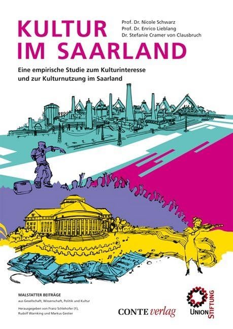 Kultur im Saarland: Eine empirische Studie zum Kulturinteresse und zur Kulturnutzung im Saarland (Malstätter Beiträge) Media & Communication