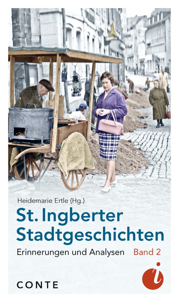 St. Ingberter Stadtgeschichten Band 2: Erinnerungen und Analysen (Ingobertina) Poetry