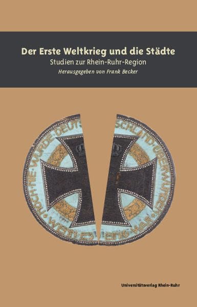 Der Erste Weltkrieg und die Städte: Studien zur Rhein-Ruhr-Region German history