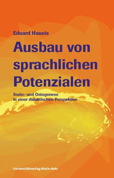 Ausbau von sprachlichen Potenzialen: Sozio- und Ontogenese in einer didaktischen Perspektive Social Sciences