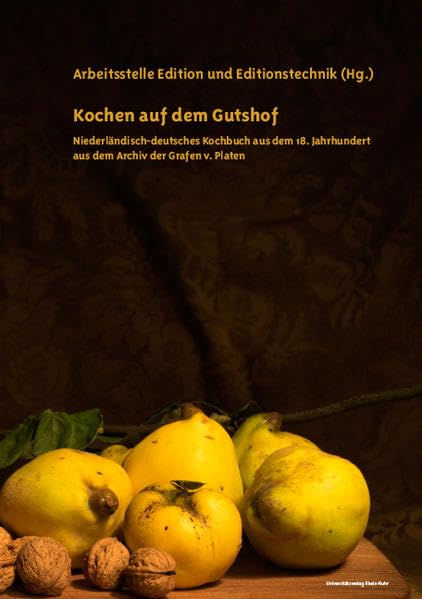 Kochen auf dem Gutshof: Niederländisch-deutsches Kochbuch aus dem 18. Jahrhundert aus dem Archiv der Grafen v. Platen Social Sciences