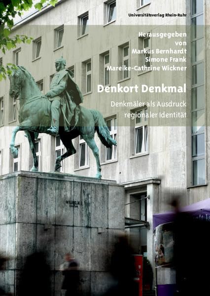 Denkort Denkmal: Denkmäler als Ausdruck regionaler Identität Social Sciences