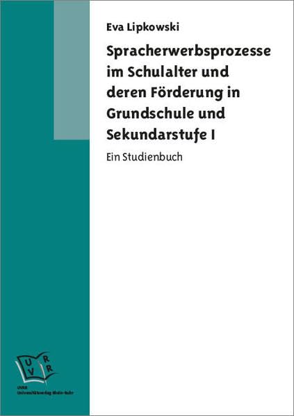 Spracherwerbsprozesse im Schulalter und deren Förderung in Grundschule und Sekundarstufe I: Ein Studienbuch Medicine