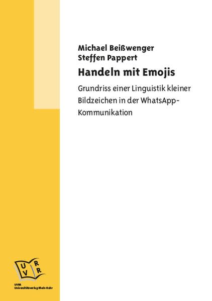 Handeln mit Emojis: Grundriss einer Linguistik kleiner Bildzeichen in der WhatsApp-Kommunikation Books