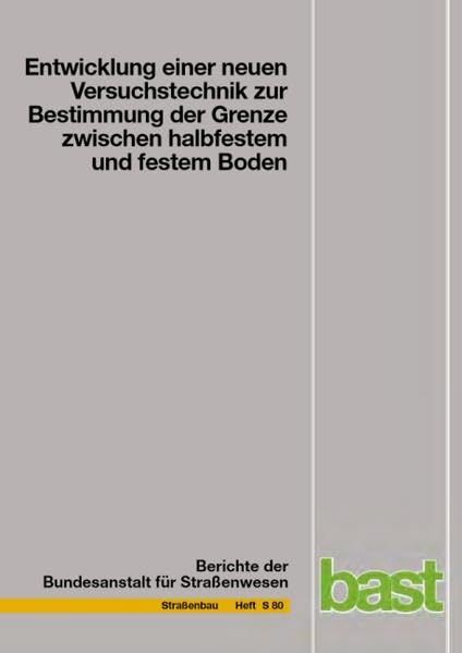 Entwicklung einer neuen Versuchstechnik zur Bestimmung der Grenze zwischen halbfestem und festem Booden (Berichte der Bundesanstalt für Strassenwesen - Fahrzeugtechnik (F)) Business & Technology