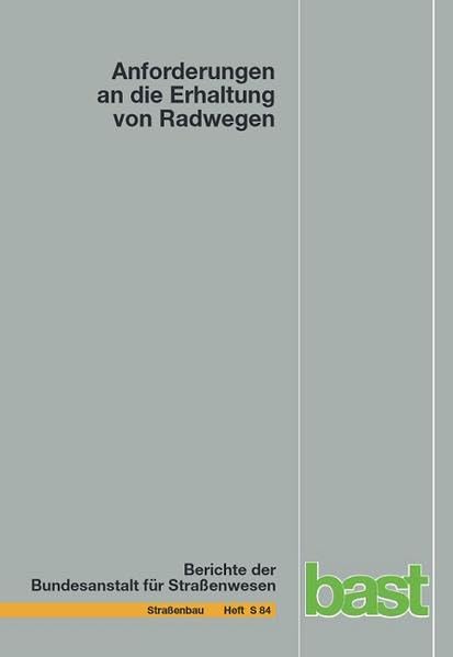 Anforderungen an die Erhaltung von Radwegen (Berichte der Bundesanstalt für Strassenwesen - Strassenbau (S)) Business & Technology