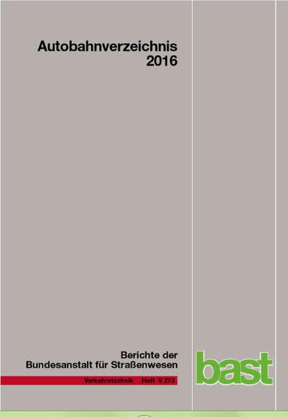 Autobahnverzeichnis 2016 (Berichte der Bundesanstalt für Strassenwesen - Verkehrstechnik (V)) Business & Technology