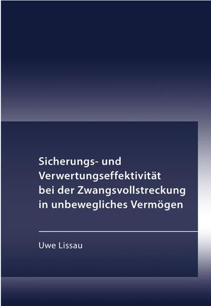 Sicherungs- und Verwertungseffektivität bei der Zwangsvollstreckung in unbewegliches Vermögen Law