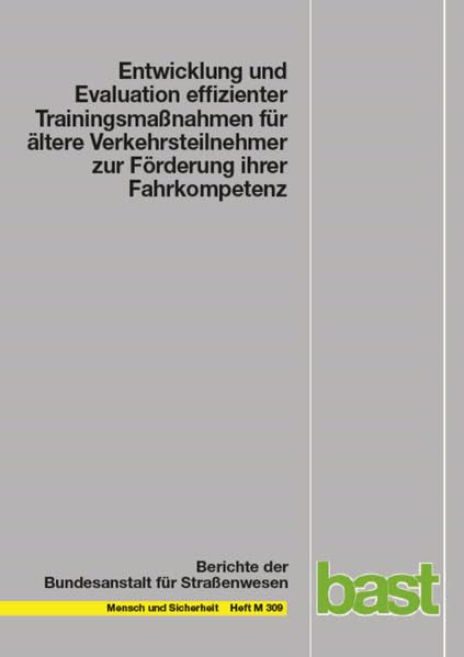 Entwicklung und Evaluation effizienter Trainingsmaßnahmen für ältere Verkehrsteilnehmer zur Förderung ihrer Fahrkompetenz (Berichte der Bundesanstalt für Strassenwesen - Mensch und Sicherheit (M)) Law
