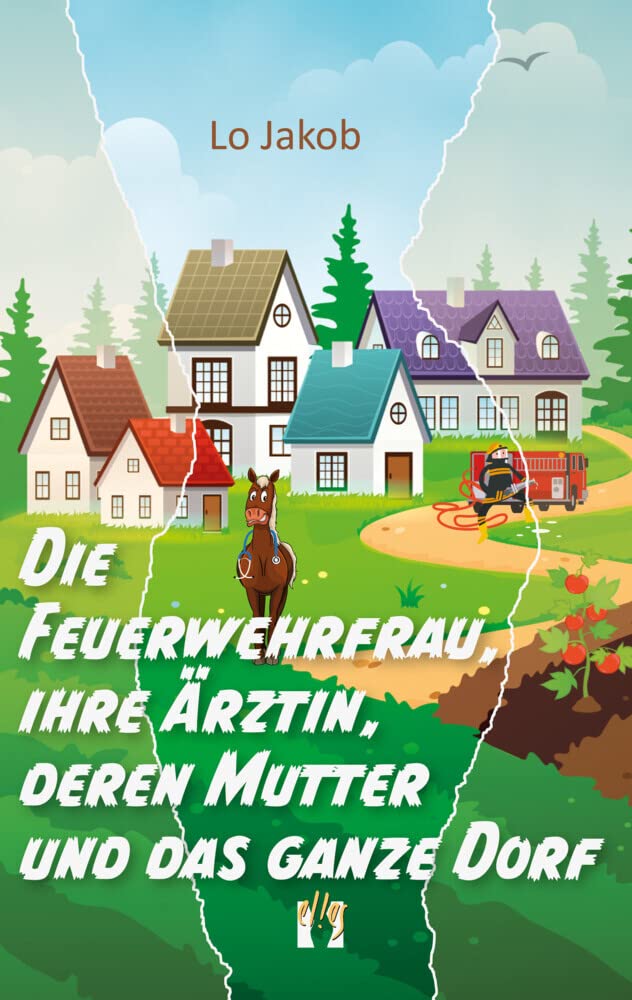 Die Feuerwehrfrau, ihre Ärztin, deren Mutter und das ganze Dorf: 1. Teil der Serie »Die Feuerwehrfrau« (Die Feuerwehrfrau-Serie) Contemporary literature