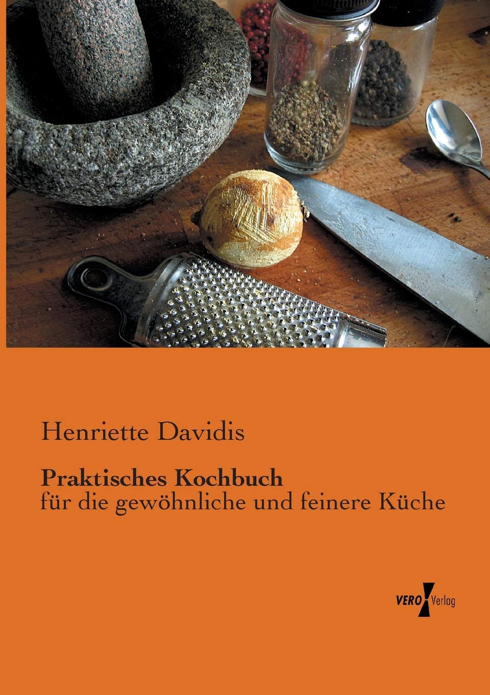 Praktisches Kochbuch: für die gewöhnliche und feinere Küche Leisure, Home & Garden