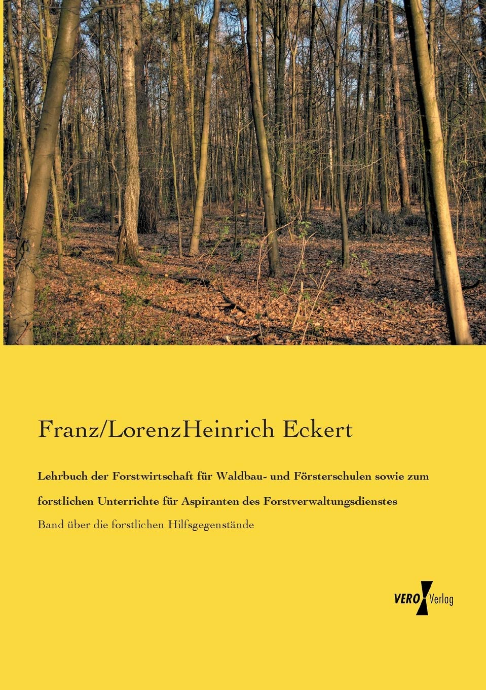 Lehrbuch der Forstwirtschaft fuer Waldbau- und Foersterschulen sowie zum forstlichen Unterrichte fuer Aspiranten des Forstverwaltungsdienstes: Band ... Band über die forstlichen Hilfsgegenstände Media & Communication