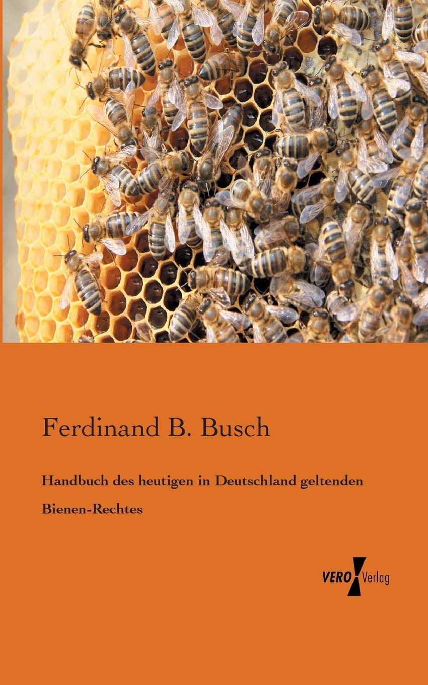 Handbuch des heutigen in Deutschland geltenden Bienen-Rechtes Media & Communication