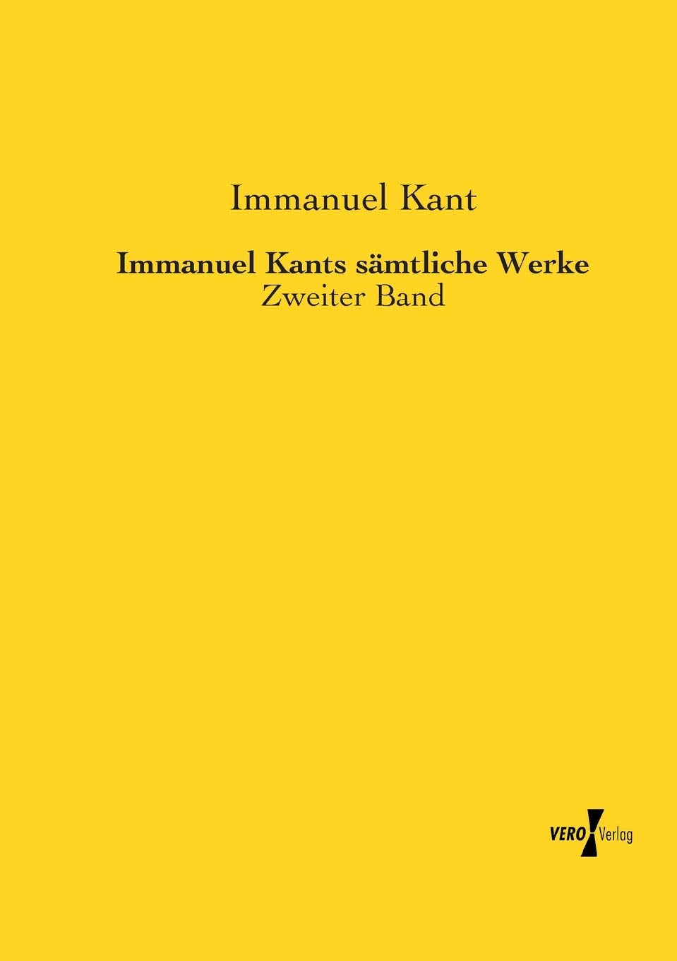 Immanuel Kants saemtliche Werke: Zweiter Band Philosophy