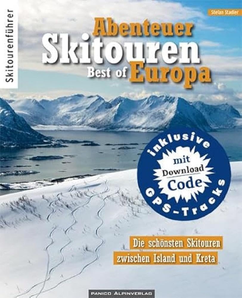 Abenteuer Skitouren - Best of Europa: Die schönsten Skitouren zwischen Island und Kreta Leisure, Home & Garden