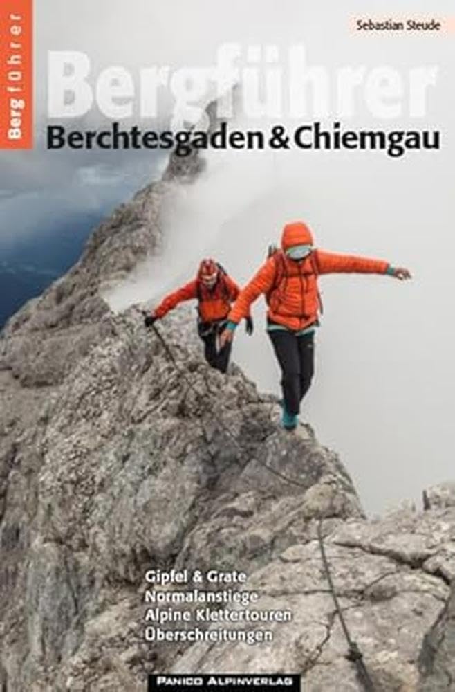 Bergführer Berchtesgaden & Chiemgau: Gipfel & Grate, Normalanstiege, Alpine Klettertouren & Überschreitungen Leisure, Home & Garden