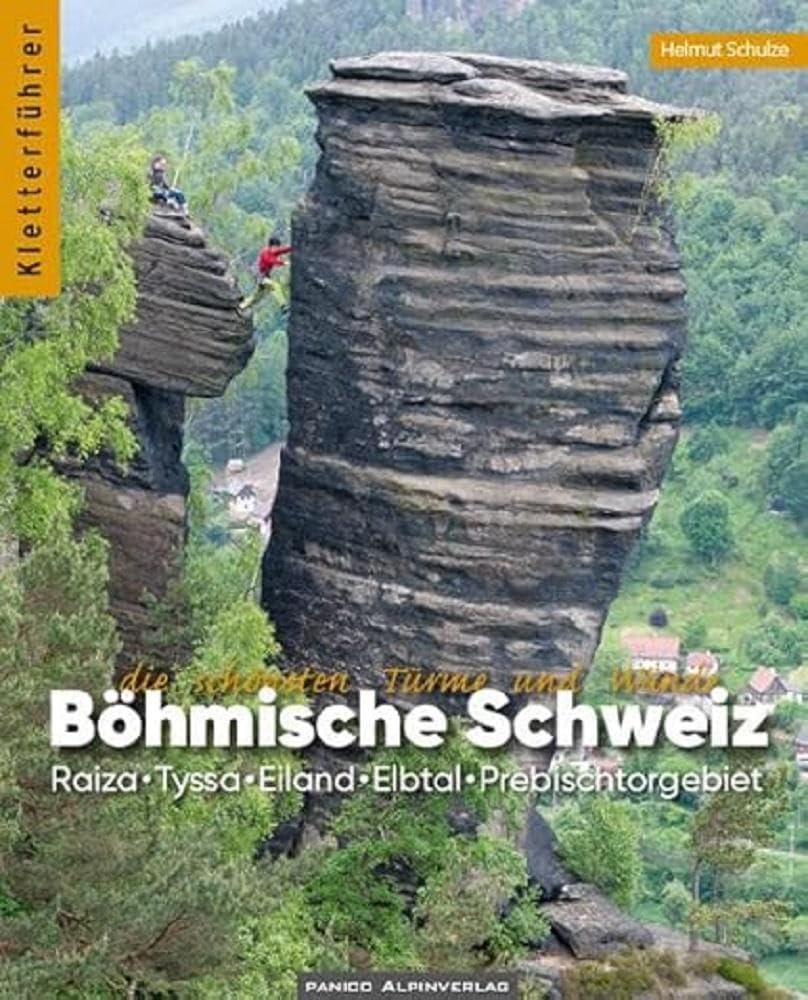 Kletterführer Böhmische Schweiz: Die schönsten Türme und Wände - Raiza, Tyssa, Eiland, Biela, Elbtal, Prebischtorgebiet, Dittersbach,Khaatal Travel Books