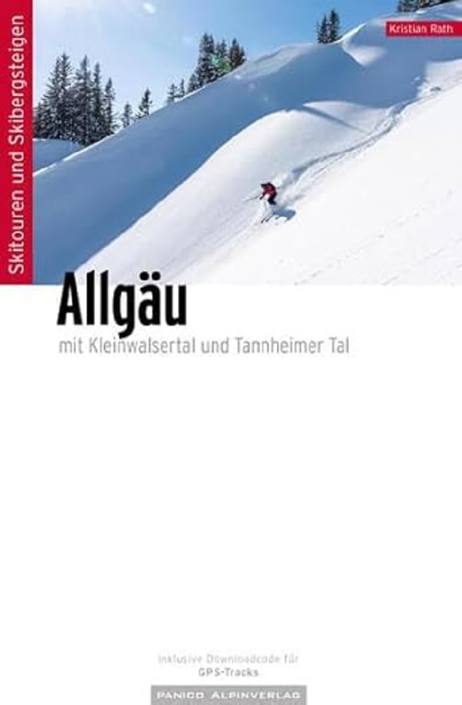 Skitourenführer Allgäu: Skitouren in den Allgäuer Alpen, Kleinwalsertal und Tannheimer Tal, inklusive GPS-Tracks Travel Books