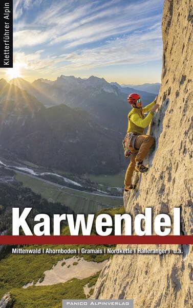 Alpinkletterführer Karwendel: Mittenwald, Ahornboden, Gramias, Nordkette, Halleranger u.a. Travel
