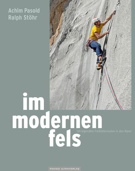 Im modernen Fels: 100 legendäre Freikletterrouten in den Alpen Travel