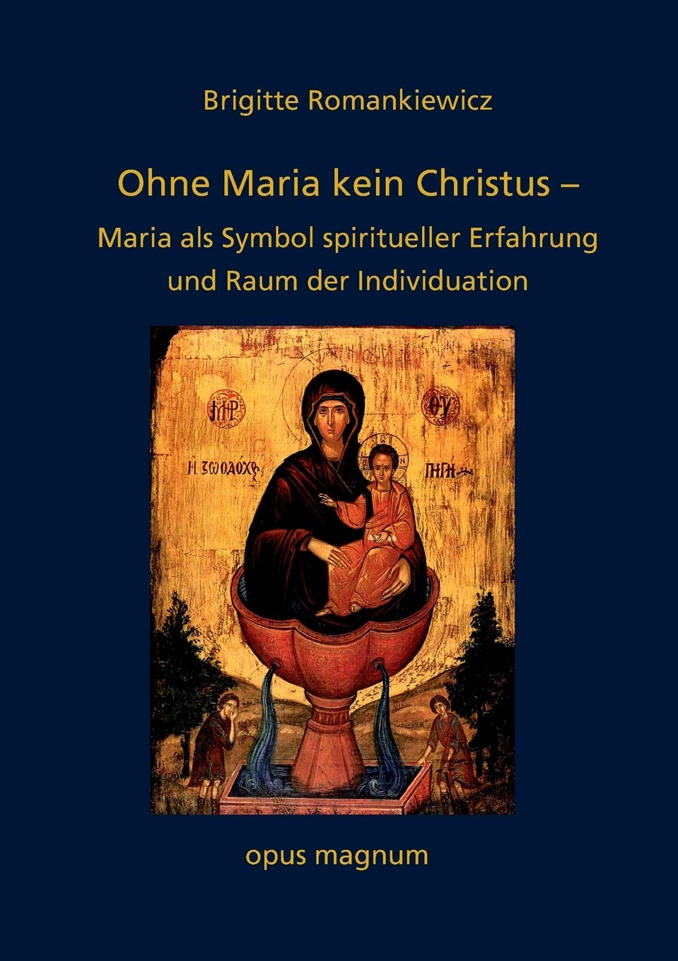 Ohne Maria kein Christus: Maria als Symbol spiritueller Erfahrung und Raum der Individuation Psychology