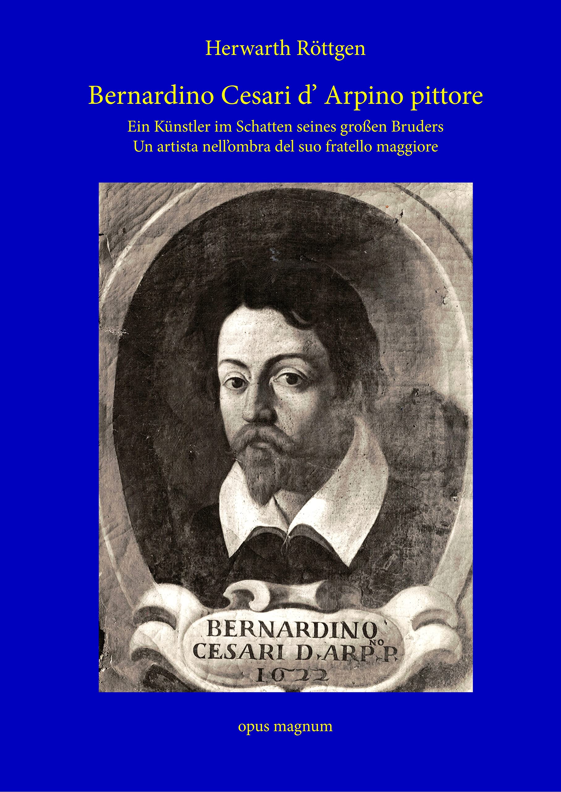 Bernardino Cesari d' Arpino pittore: Ein Künstler im Schatten seines großen Bruders Film, Art & Culture